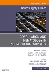 Coagulation and Hematology in Neurological Surgery, An Issue of Neurosurgery Clinics of North America