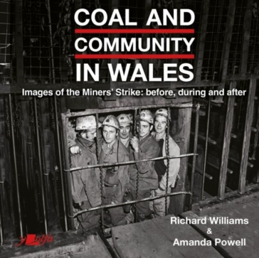 Coal and Community in Wales - Richard Williams - Amanda Powell