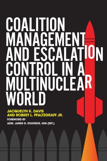 Coalition Management and Escalation Control in a Multinuclear World - Jacquelyn Davis - Robert Pfaltzgraff Jr.