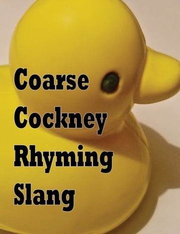 Coarse Cockney Rhyming Slang - Ed West