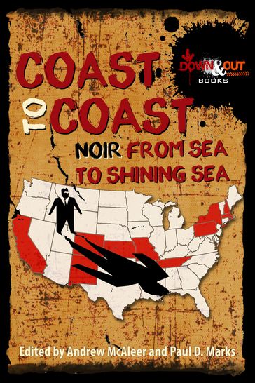 Coast to Coast Noir - Alison Gaylin - Andrew McAleer - Beth Terrell - Brendan DuBois - Colleen Collins - Dave Zeltserman - Dennis Palumbo - John Shepphird - Michael Mallory - Paul D. Marks - Stephen D. Rogers - Tom Macdonald