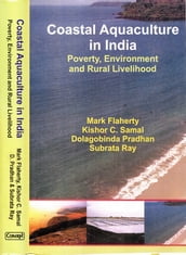 Coastal Aquaculture in India Poverty, Environment and Rural Livelihood
