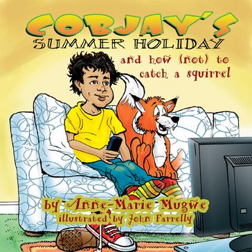 Cobjay's Summer Holiday and How (Not) to Catch A Squirrel - Anne-Marie Mugwe