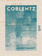 Coblentz - Histoire de l émigration (1789-1793)