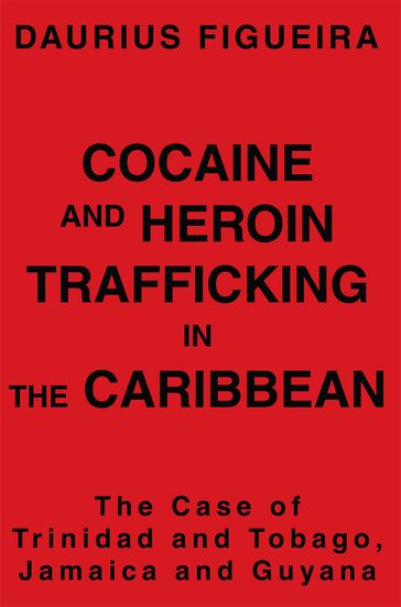 Cocaine and Heroin Trafficking in the Caribbean - Daurius Figueira