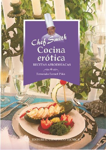 Cocina erótica. Recetas afrodisíacas - FERNANDO FORNET PIÑA