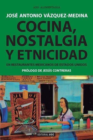 Cocina, nostalgia y etnicidad en restaurantes mexicanos de Estados Unidos - José Antonio Vázquez-Medina