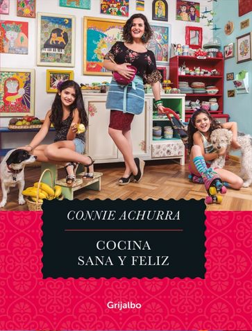 Cocina sana y feliz - Connie Achurra