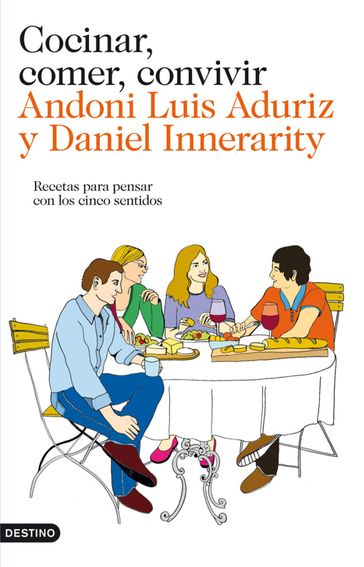 Cocinar, comer, convivir - Andoni Luis Aduriz - Daniel Innerarity