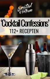  Cocktail Confessions  - 112+ COCKTAIL Recepten - Cocktailrecepten - Cocktails maken