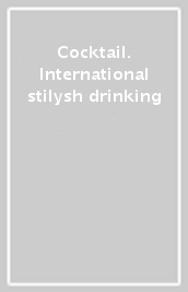 Cocktail. International stilysh drinking