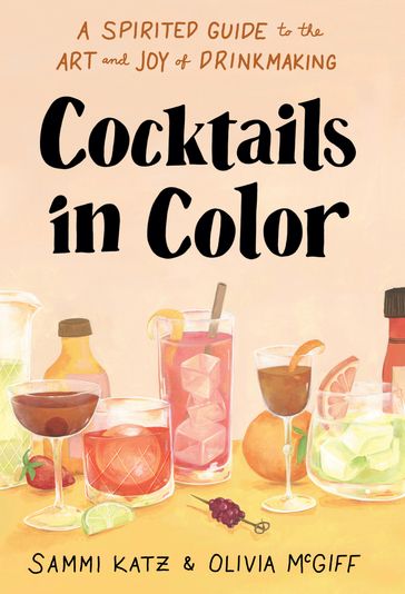 Cocktails in Color - Sammi Katz - Olivia McGiff