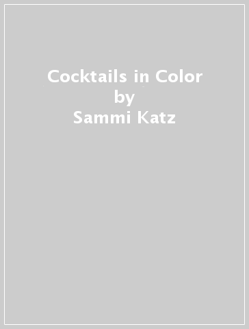 Cocktails in Color - Sammi Katz - Olivia McGiff