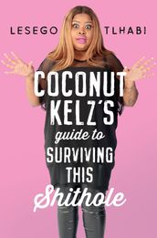 Coconut Kelz s Guide to Surviving This Shithole