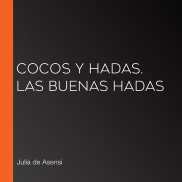 Cocos y Hadas. Las buenas hadas - Julia de Asensi