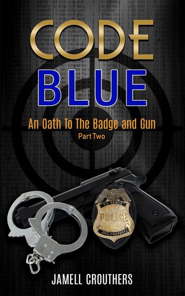 Code Blue: An Oath to the Badge and Gun 2 - Jamell Crouthers