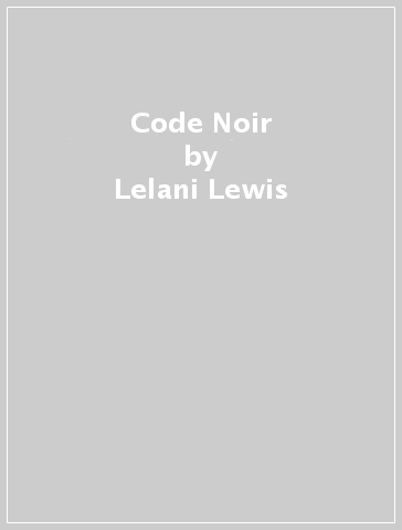 Code Noir - Lelani Lewis