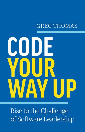 Code Your Way Up - Greg Thomas