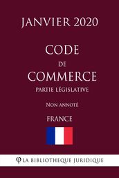Code de commerce (Partie législative) (France) (Janvier 2020) Non annoté