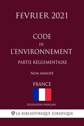 Code de l environnement (Partie réglementaire) (France) (Février 2021) Non annoté