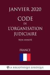 Code de l organisation judiciaire (France) (Janvier 2020) Non annoté