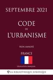 Code de l urbanisme (France) (Septembre 2021) Non annoté