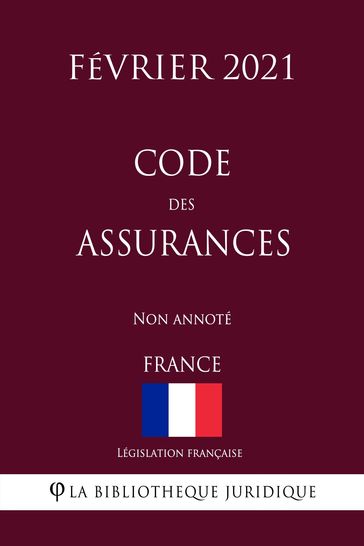 Code des assurances (France) (Février 2021) Non annoté - Législation Française