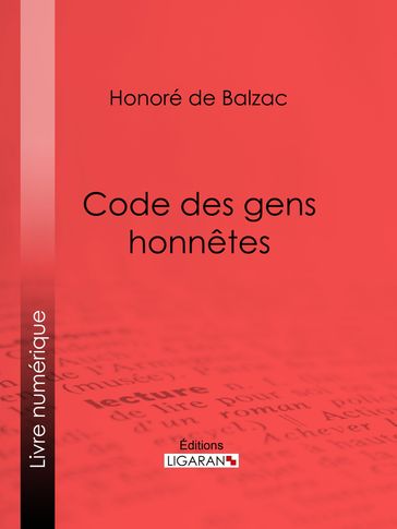 Code des gens honnêtes - Honoré de Balzac - Ligaran