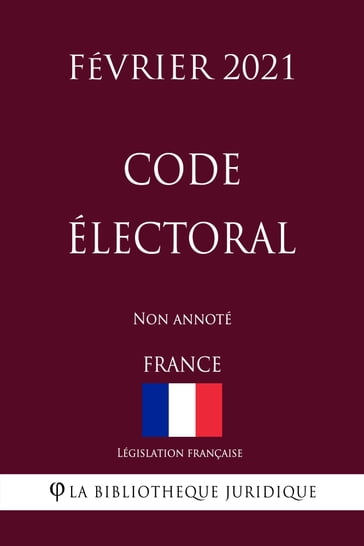 Code électoral (France) (Février 2021) Non annoté - Législation Française