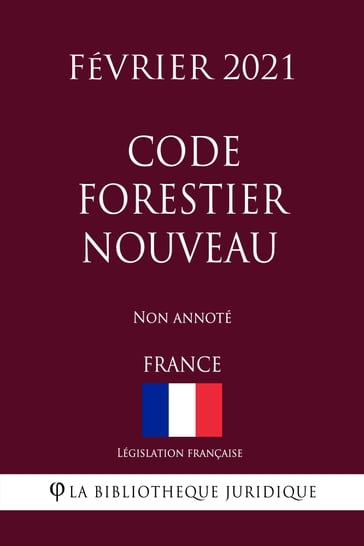 Code forestier nouveau (France) (Février 2021) Non annoté - Législation Française
