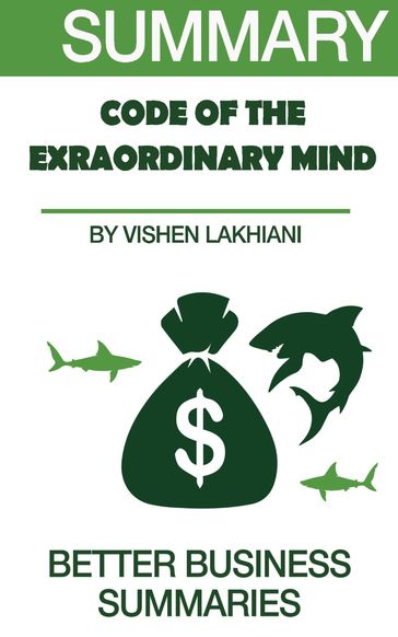 Code of the Extraordinary Mind Summary - Better Business Summaries