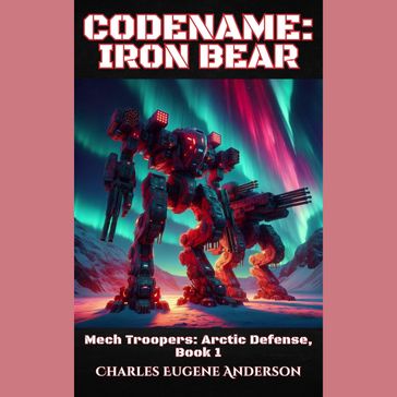 Codename: Iron Bear - Charles Eugene Anderson