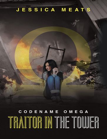 Codename Omega: Traitor In the Tower - Jessica Meats