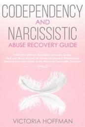 Codependency and Narcissistic Abuse Recovery Guide