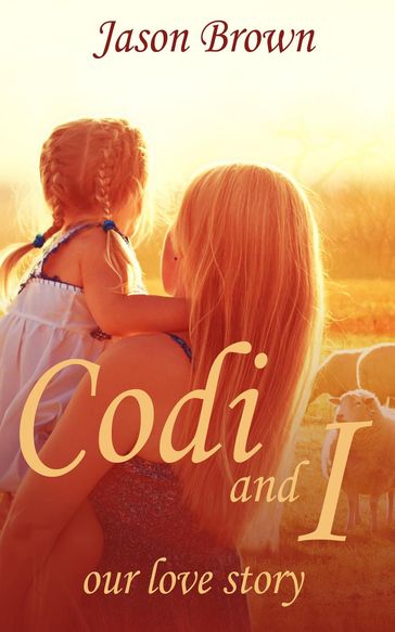 Codi and I : Our love story - Jason Brown
