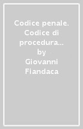 Codice penale. Codice di procedura penale. Leggi complementari