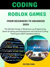 Coding Roblox Games From Beginners To Advanced 2024