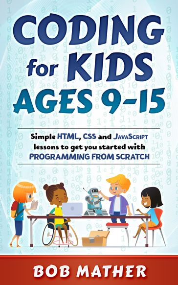 Coding for Kids Ages 9-15 - Mather Bob