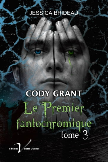 Cody Grant : le premier fantochromique, tome 3 - Jessica Brideau