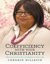 Coefficiency With Your Christianity: Allowing God to Be a Multiplier In Your Life