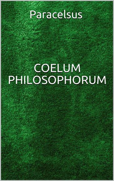Coelum philosophorum - Paracelsus