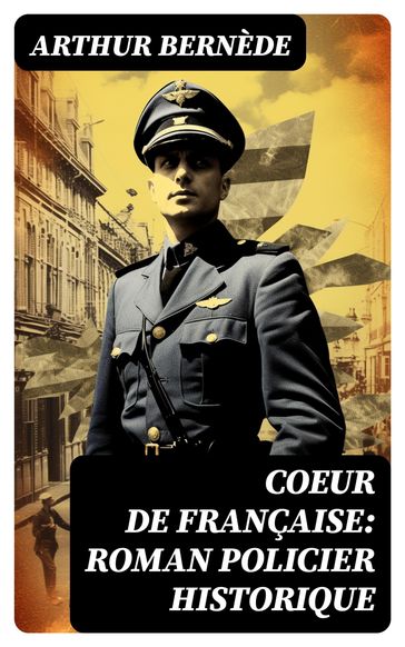 Coeur de Française: Roman policier historique - Arthur Bernède