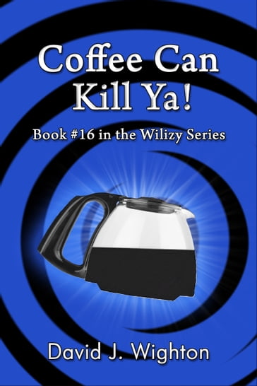 Coffee Can Kill Ya! - David J. Wighton