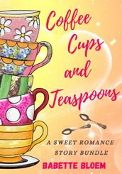 Coffee Cups and Teaspoons: a Sweet Romance Story Bundle