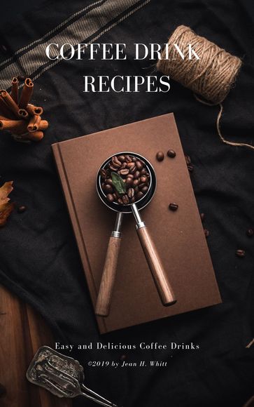 Coffee Drink Recipes - Jean H. Whitt