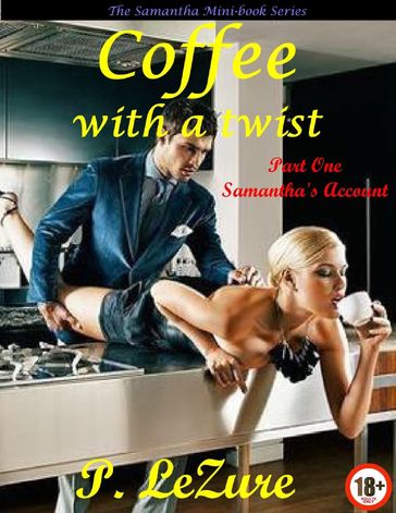 Coffee With A Twist: Samantha's Tale - P. LeZure