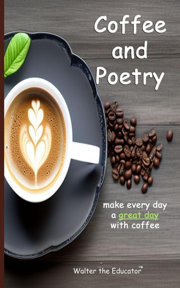 Coffee and Poetry - Walter the Educator