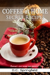 Coffee at Home: Secret Recipes