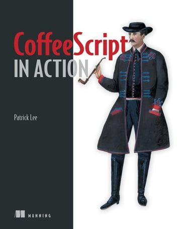 CoffeeScript in Action - Lee Patrick