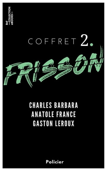 Coffret Frisson n°2 - Charles Barbara, Anatole France, Gaston Leroux - Charles Barbara - Anatole France - Gaston Leroux